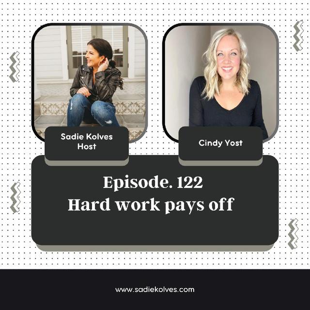 Hard Work Pays Off - Cindy Yost - podcast episode cover