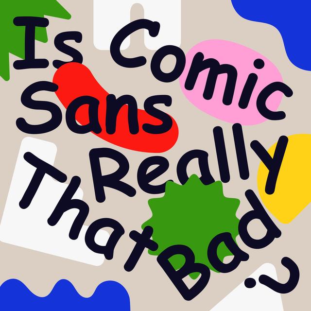 Is Comic Sans Really That Bad? - podcast episode cover