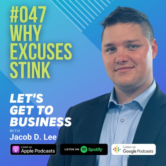 047 WHY EXCUSES STINK by Jacob D Lee - podcast episode cover