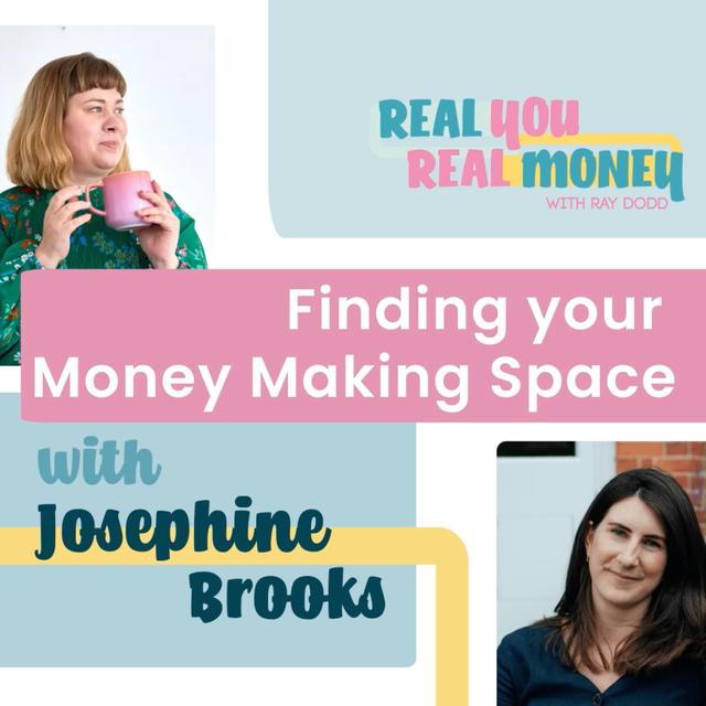 Finding your Money Making Space with Josephine Brooks - podcast episode cover