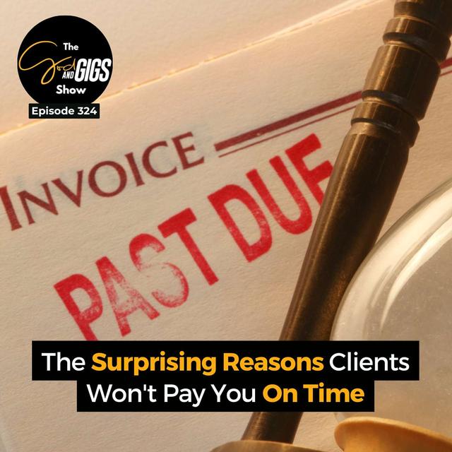 The Surprising Reasons Clients Won't Pay You On Time - podcast episode cover
