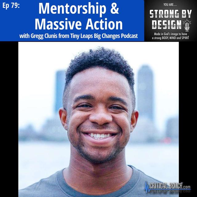 Ep 79 Mentorship & Massive Action ft. Gregg Clunis - Tiny Leaps Big Changes Podcast - podcast episode cover