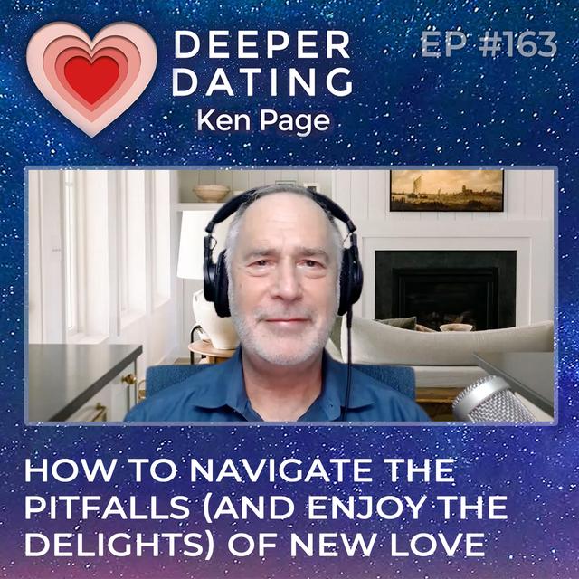 How to Navigate the Pitfalls (and Enjoy the Delights) of New Love [EP163] - podcast episode cover