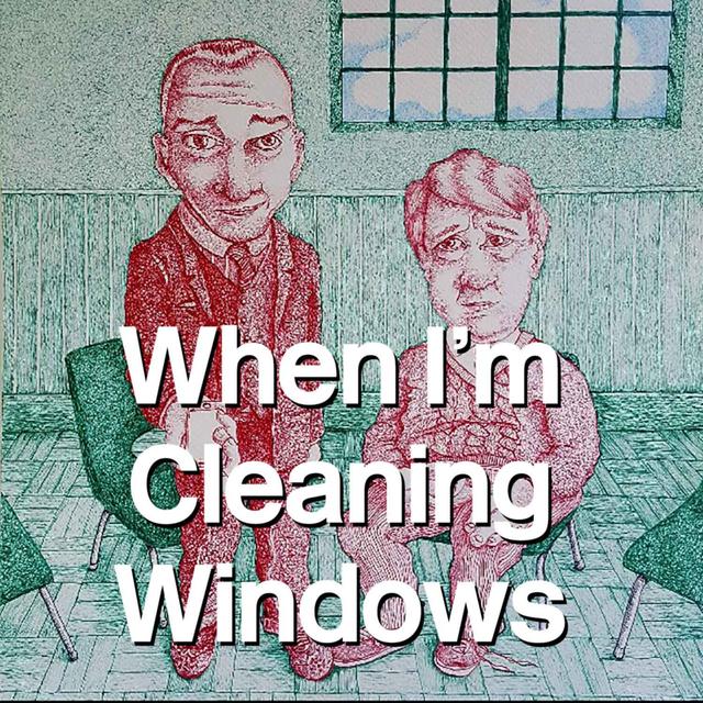 When I'm Cleaning Windows - podcast episode cover