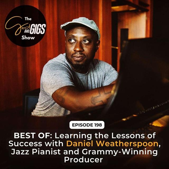 BEST OF: Learning the Lessons of Success with Daniel Weatherspoon, Jazz Pianist and Grammy-Winning Producer - podcast episode cover