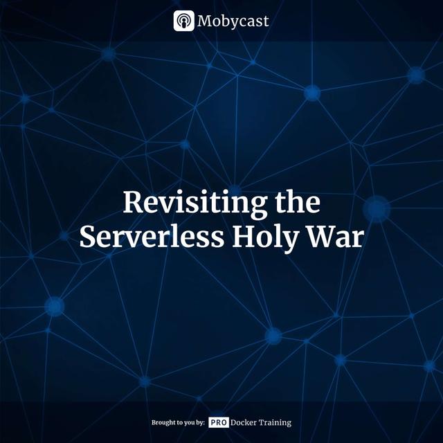 Revisiting the Serverless Holy War - podcast episode cover