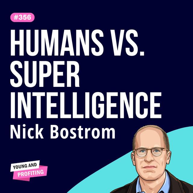 Nick Bostrom: How Entrepreneurs Can Win in an AI-Dominated World | Artificial Intelligence | E356 - podcast episode cover