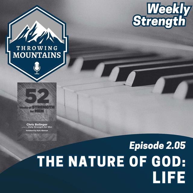 Weekly Strength 2.05: The Nature of God -- Life - podcast episode cover