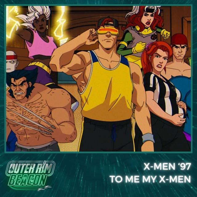 X-Men '97: To Me, My X-Men - podcast episode cover