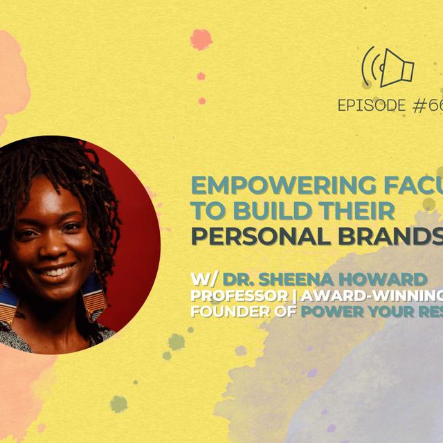 #66 - Empowering Faculty to Build Their Personal Brands w/ Dr. Sheena Howard - podcast episode cover