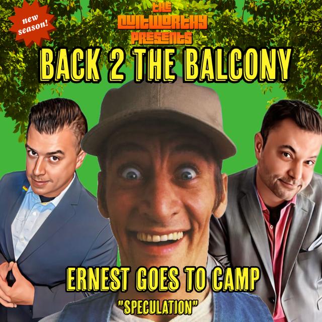 BACK 2 THE BALCONY EP#59- ERNEST GOES TO CAMP (A SPECULATION EPISODE) - podcast episode cover