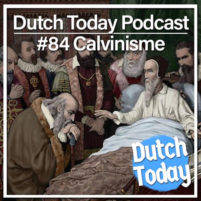 Dutch Today Podcast #84: CALVINISME IN NEDERLAND - podcast episode cover
