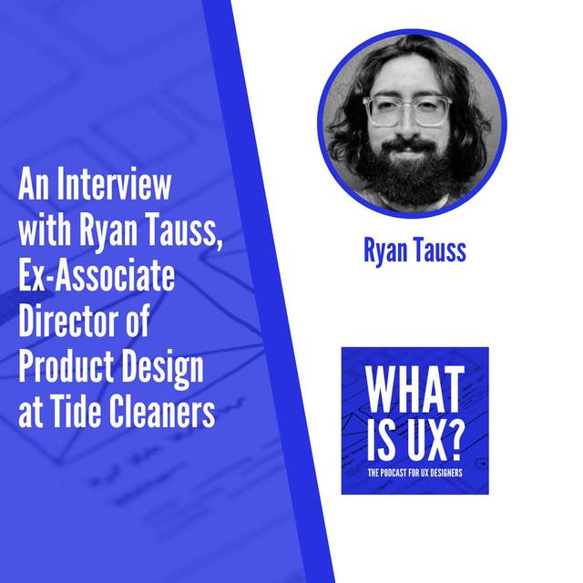 S5E5 An Interview with Ryan Tauss, Ex-Associate Director of Product Design at Tide Cleaners - podcast episode cover