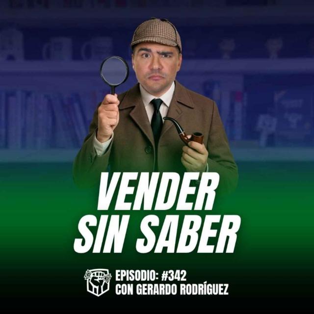 Cómo Vender Cuando tu Cliente Sabe más que Tú de tu Producto (Ep-342) - podcast episode cover