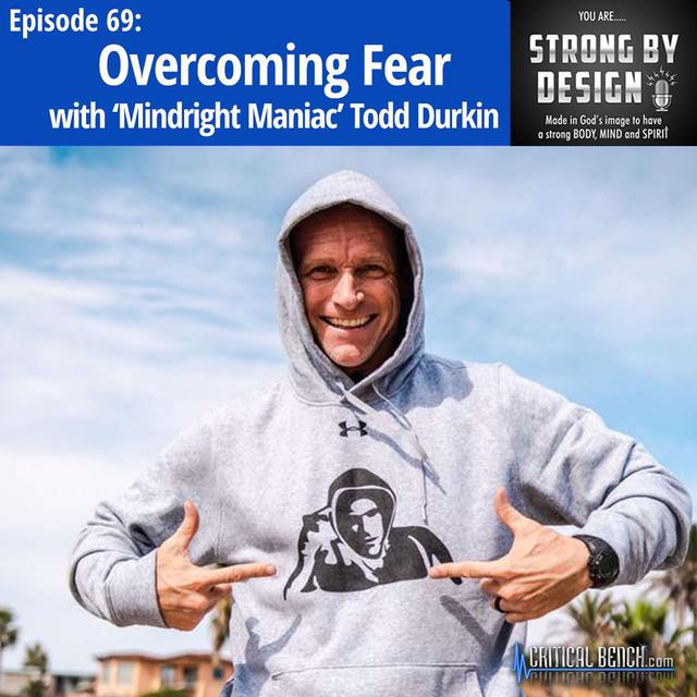 Ep 69 Overcoming Fear with the 'Mindright Maniac' Todd Durkin - podcast episode cover