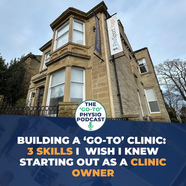 Building A 'Go-To' Clinic: 3 Skills I Wish I Knew Starting Out As A Clinic Owner - podcast episode cover