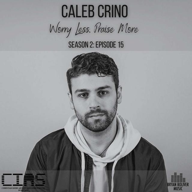 "Worry Less, Praise More" with Caleb Crino - podcast episode cover