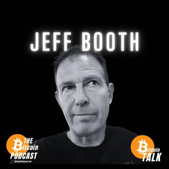 JEFF BOOTH: The Price of EVERYTHING (Bitcoin Talk on THE Bitcoin Podcast) - podcast episode cover