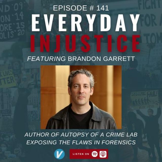 Everyday Injustice Podcast Episode 141: Brandon Garrett Flaws of Fingerprint Analysis & Junk Science - podcast episode cover