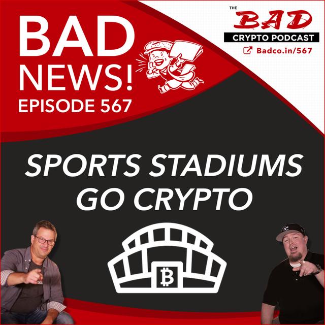 Sports Stadiums Go Crypto - Bad News For Nov 17th - podcast episode cover