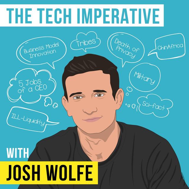 Josh Wolfe – The Tech Imperative - [Invest Like the Best, EP.130] - podcast episode cover