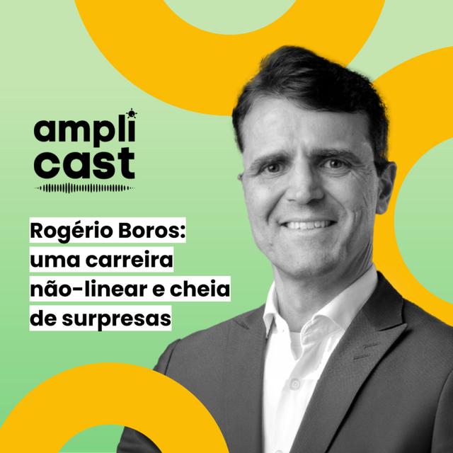 Amplicast #31 - Rogério Boros: uma carreira não-linear e cheia de surpresas - podcast episode cover