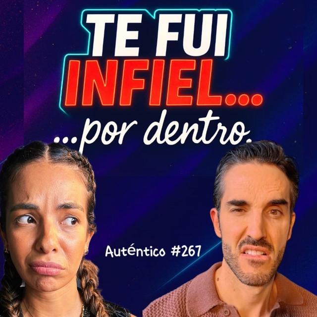 Te fui INFIEL…por dentro | Auténtico #267 - podcast episode cover