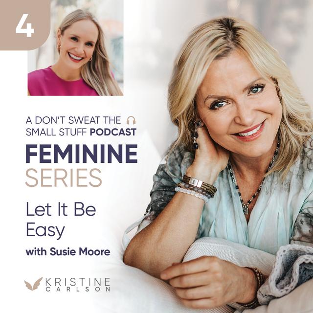 Feminine Series: Let It Be Easy with Susie Moore - podcast episode cover