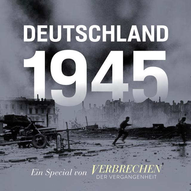 TRAILER: Special "Deutschland 1945" - podcast episode cover