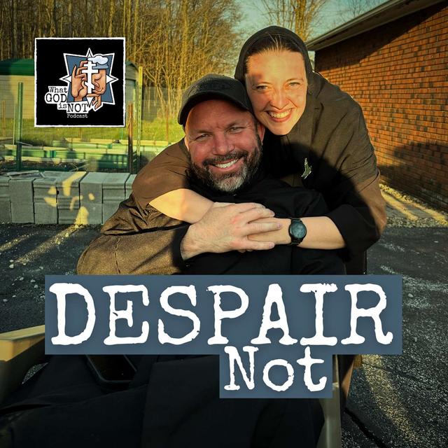 Despair Not - podcast episode cover