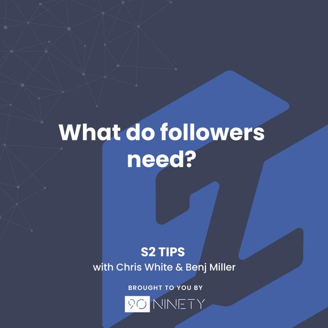 S2 Tips: What Do Followers Need? - podcast episode cover