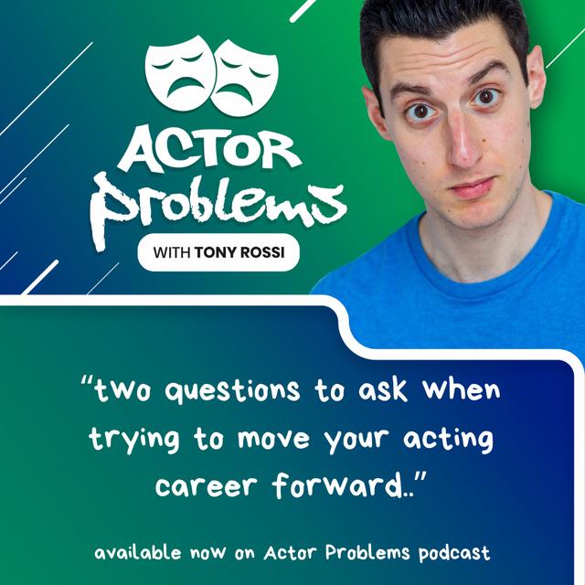 two questions to ask when trying to move your acting career forward - podcast episode cover