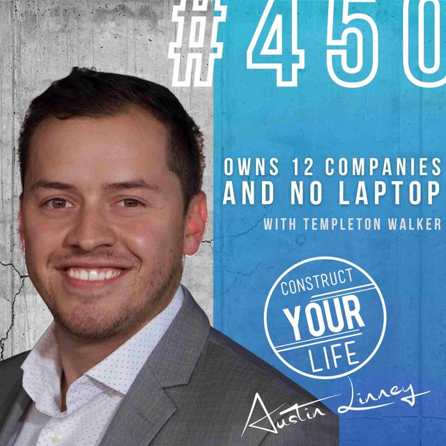 Owns 12 companies and no Laptop with Templeton Walker | Construct your life #450 - podcast episode cover