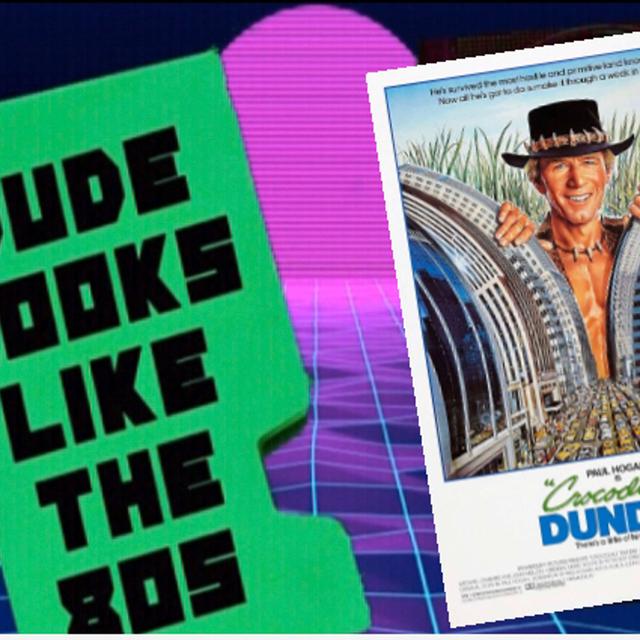 Dude Looks Like the 80’s: Episode 17: Crocodile Dundee - podcast episode cover