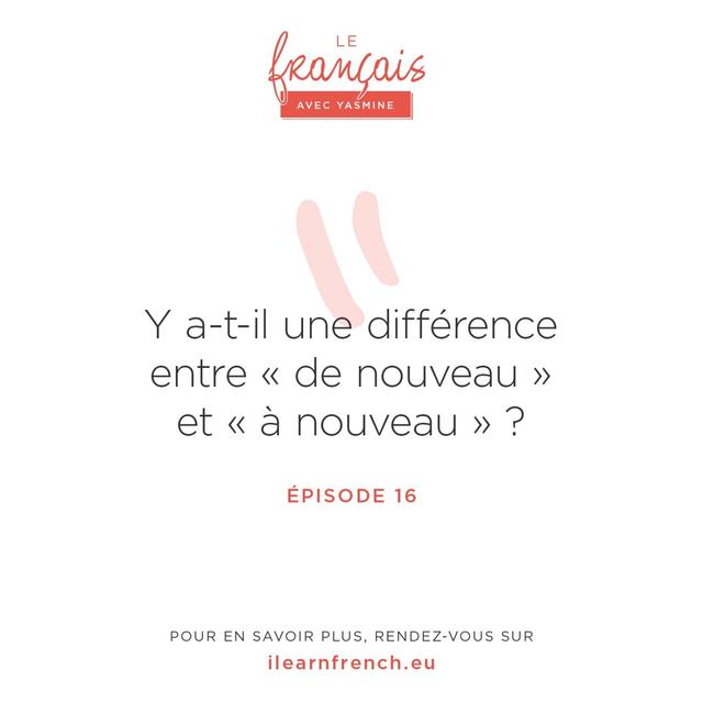 16. Quelle est la différence entre "de nouveau" ou "à nouveau" ? - podcast episode cover