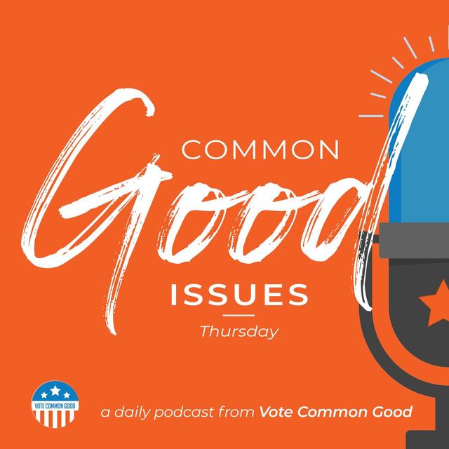 Common Good Issues - February 4 - podcast episode cover