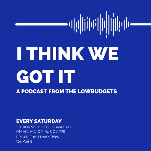 #016 - I Don't Think We Got It - podcast episode cover