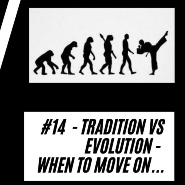 14 - Tradition vs Evolution - When To Move On... - podcast episode cover