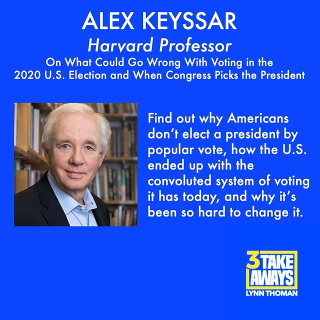 Harvard Professor, Alex Keyssar: On What Could Go Wrong With Voting in the 2020 U.S. Election and When Congress Picks the President (#10) - podcast episode cover