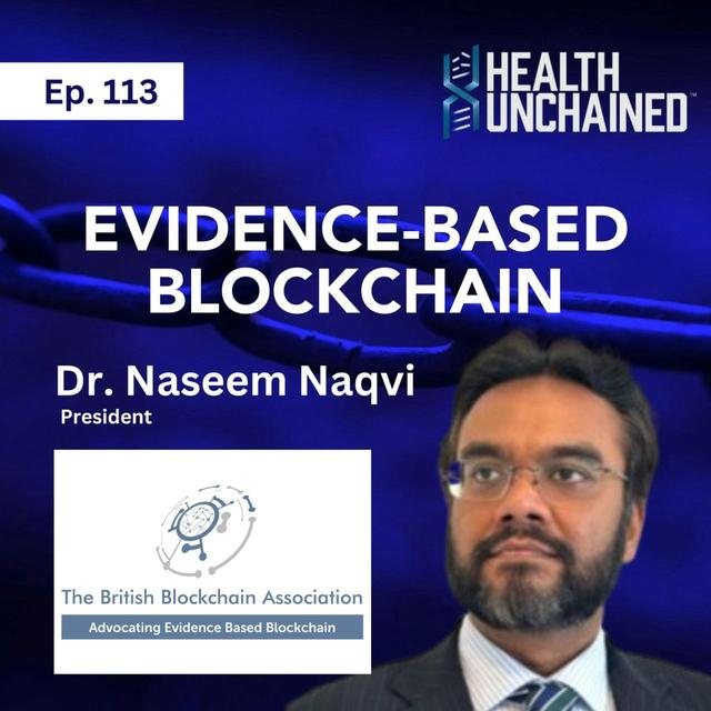 Ep. 113: Evidence-Based Blockchain - Dr. Naseem Naqvi (President of British Blockchain Association) - podcast episode cover