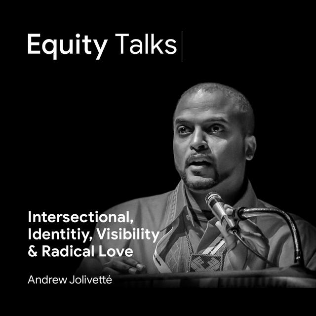 Andrew Jolivétte  | Identity, Visibility, and Radical Love | The Search for Racial Equity - podcast episode cover
