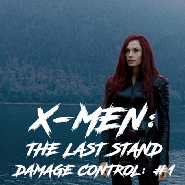 Damage Control: Ep #1 X-Men: The Last Stand - podcast episode cover