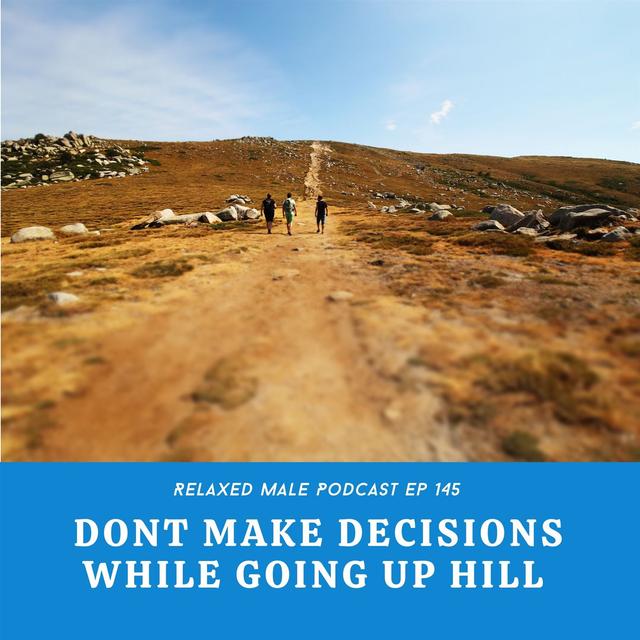 Don’t Make Decisions While Going Uphill - podcast episode cover