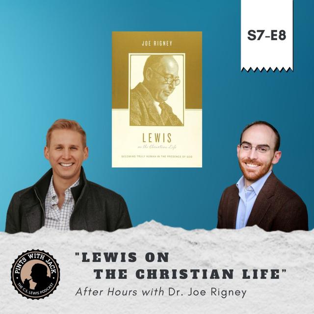 S7E8 – AH – “Lewis on the Christian Life”, After Hours with Dr. Joe Rigney - podcast episode cover