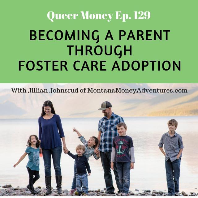 Becoming a Parent Through Foster Care Adoption - Queer Money Ep. 129 - podcast episode cover