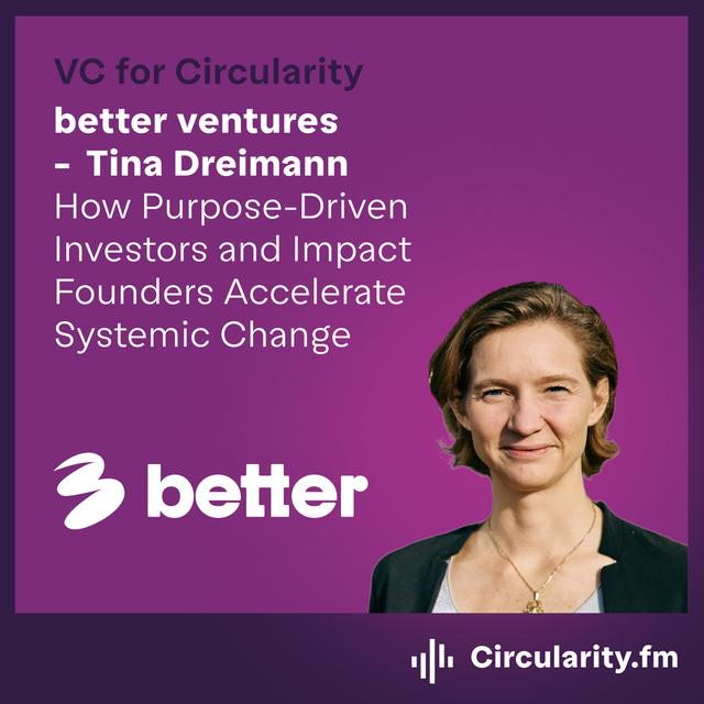 How Purpose-Driven Investors and Impact Founders Accelerate Systemic Change with Tina Dreimann from Better Ventures - podcast episode cover