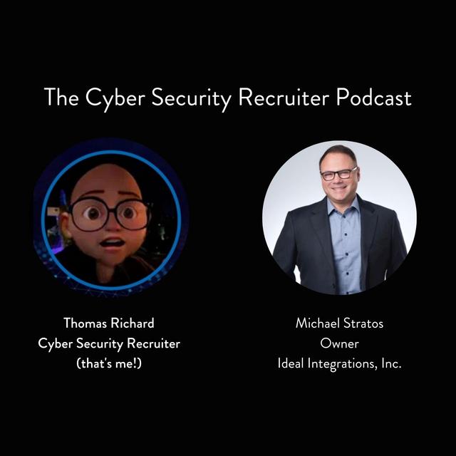 The Cyber Security Recruiter talks with Michael Stratos, Owner, Ideal Integrations - podcast episode cover
