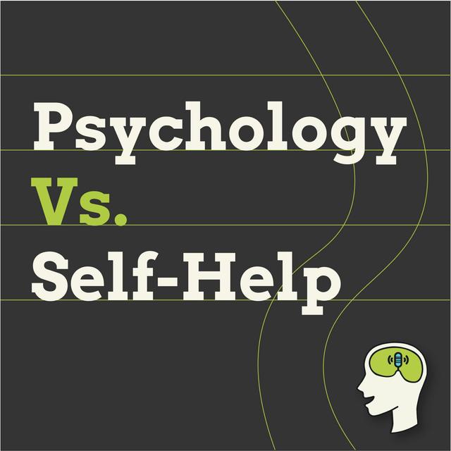 Self-Help Vs. Real-Help: How to Actually Improve Your Life - podcast episode cover