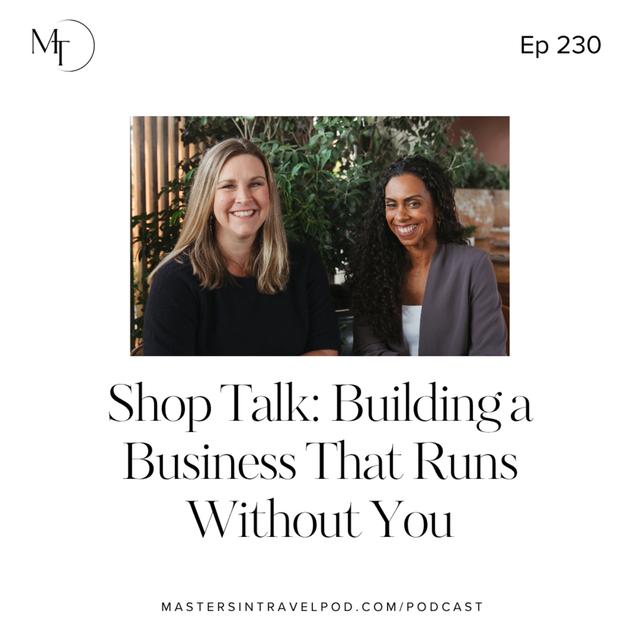 Ep 230 Shop Talk: Building a Business That Runs Without You [And an important Advisor Accelerator announcement] - podcast episode cover
