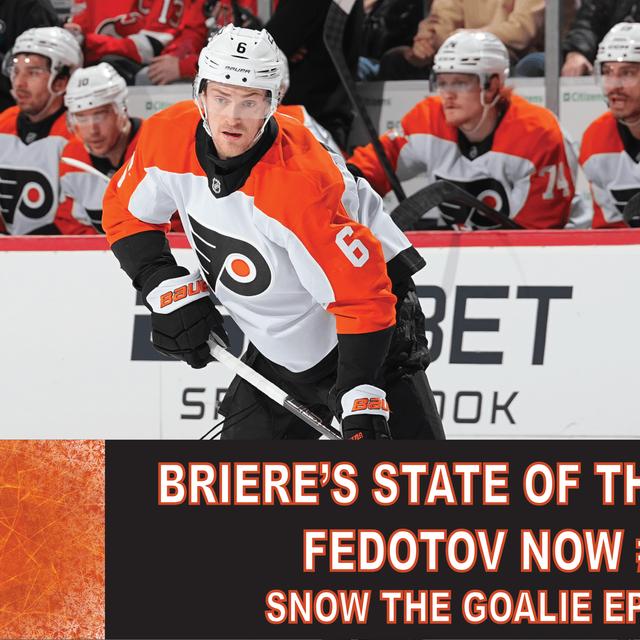 Briere's State of the Team, Fedotov Now #2 - Snow The Goalie Ep. 257 - podcast episode cover
